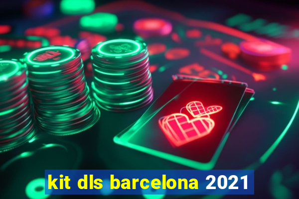 kit dls barcelona 2021